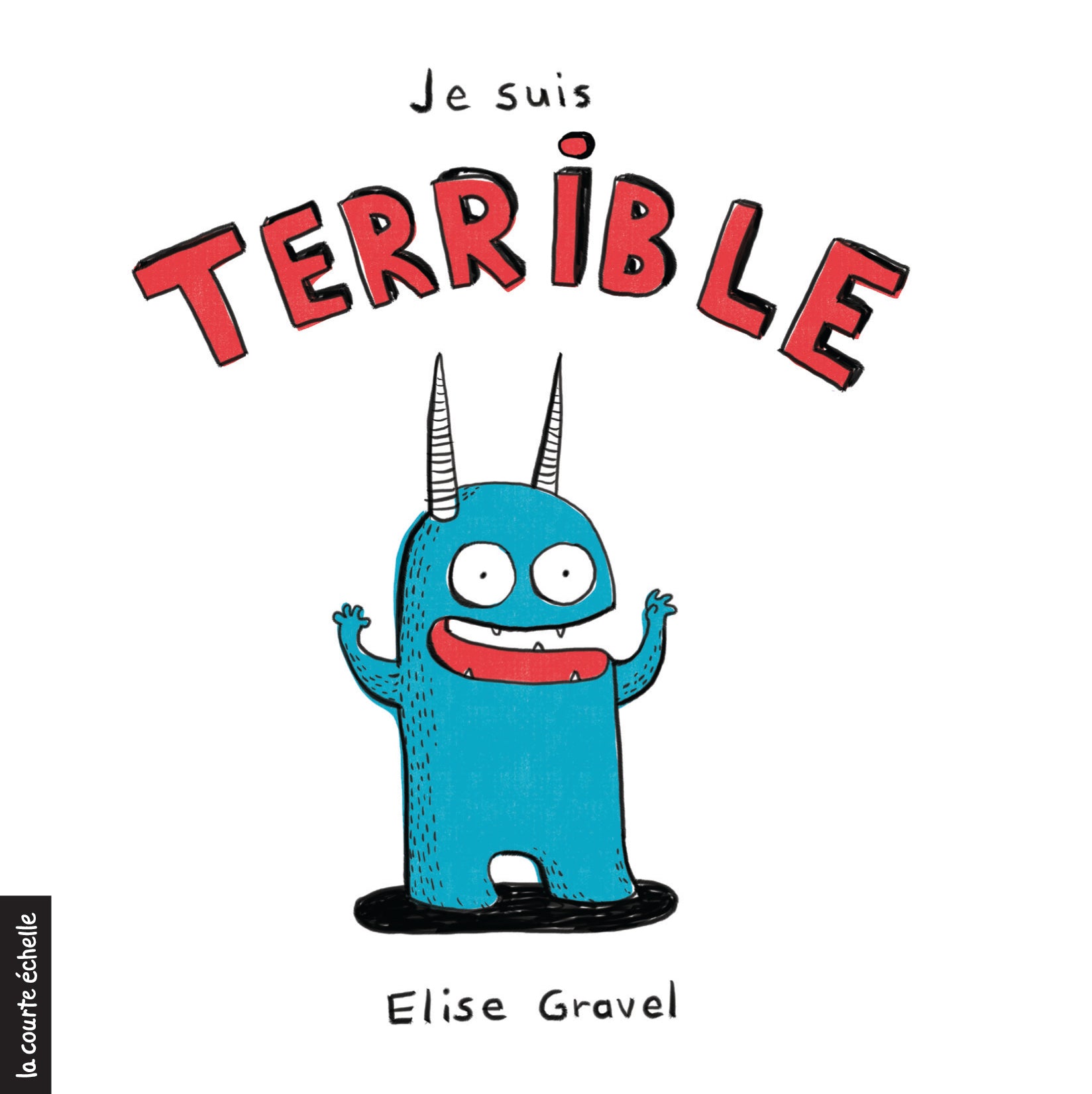 Livre - Je suis terrible (Elise Gravel)