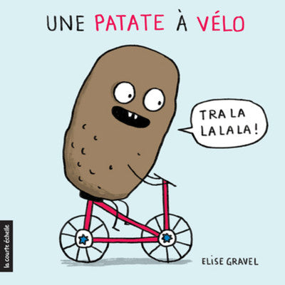 Livre - Une patate à vélo (Elise Gravel)
